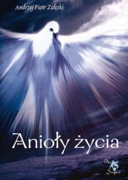 Anioły życia. Autor: Andrzej Piotr Załęski. Dadada.pl Okładka książki Anioły życia