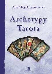 Archetypy Tarota. Autor: Alla Alicja Chrzanowska. Dadada.pl Okładka książki Archetypy Tarota