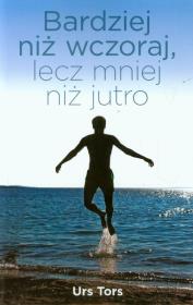 Okładka książki Bardziej niż wczoraj lecz mniej niż jutro