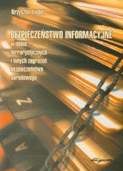 Bezpieczeństwo informacyjne w dobie terrorystycznych i innych zagrożeń bezpieczeństwa narodowego. Autor: Liedel Krzysztof. Dadada.pl Okładka książki Bezpieczeństwo informacyjne w dobie terrorystycznych i innych zagrożeń bezpieczeństwa narodowego