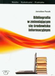 Okładka książki Bibliografia w zmieniającym się środowisku informacyjnym