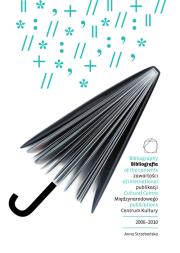 Okładka książki Bibliografia zawartości publikacji Międzynarodowego Centrum Kultury 2006-2010