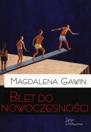 Bilet do nowoczesności. Autor: Gawin Magdalena. Dadada.pl Okładka książki Bilet do nowoczesności