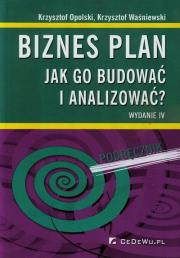 Biznes plan. Jak go budować i analizować? w.2014. Autor: Opolski Krzysztof, Waśniewski Krzysztof. Dadada.pl Okładka książki Biznes plan. Jak go budować i analizować? w.2014