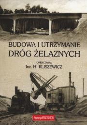 Budowa i utrzymanie dróg żelaznych. Autor: Inż. H. Kliszewicz. Dadada.pl Okładka książki Budowa i utrzymanie dróg żelaznych