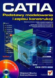 Okładka książki CATIA. Podstawy modelowania i zapisu konstrukcji z płytą CD