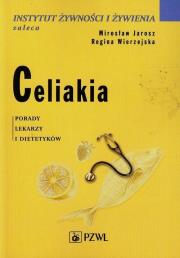 Celiakia. Porady lekarzy i dietetyków. Autor: Mirosław Jarosz, Wierzejska Regina. Dadada.pl Okładka książki Celiakia. Porady lekarzy i dietetyków