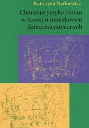 Charakterystyka zmian w rozwoju umysłowym dzieci artystycznych. Autor: Markiewicz Katarzyna. Dadada.pl Okładka książki Charakterystyka zmian w rozwoju umysłowym dzieci artystycznych