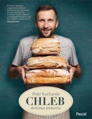 Chleb. Domowa piekarnia PASCAL. Autor: Kucharski Piotr. Dadada.pl Okładka książki Chleb. Domowa piekarnia PASCAL