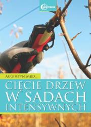 Cięcie drzew w sadach intensywnych  HORTPRESS. Autor: Mika Augustyn. Dadada.pl Okładka książki Cięcie drzew w sadach intensywnych  HORTPRESS