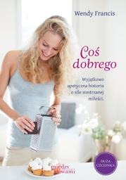 Coś dobrego. Autor: Francis Wendy. Dadada.pl Okładka książki Coś dobrego