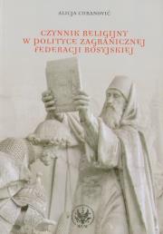 Okładka książki Czynnik religijny w polityce zagranicznej Federacji Rosyjskiej