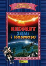 Okładka książki Dziecięca biblioteczka. Rekordy Ziemi i Kosmosu
