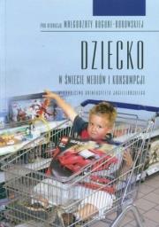 Dziecko w świecie mediów i konsumpcji. Autor: Małgorzata Bogunia-Borowska (red.). Dadada.pl Okładka książki Dziecko w świecie mediów i konsumpcji