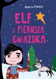 Elf i pierwsza Gwiazdka. Autor: Pałasz Marcin. Dadada.pl Okładka książki Elf i pierwsza Gwiazdka