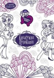 Equestria girls. Kreatywne rysowanie. Autor: Teleżyńska Irena. Dadada.pl Okładka książki Equestria girls. Kreatywne rysowanie