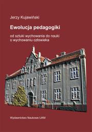 Okładka książki Ewolucja pedagogiki od sztuki wychowania do nauki o wychowaniu człowieka