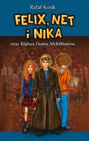 Felix, Net i Nika T13 oraz Klątwa Domu McKillianów. Autor: Kosik Rafał. Dadada.pl Okładka książki Felix, Net i Nika T13 oraz Klątwa Domu McKillianów