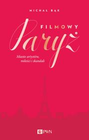 Filmowy Paryż. Autor: Bąk Michał. Dadada.pl Okładka książki Filmowy Paryż