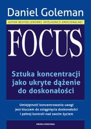 Focus. Sztuka koncentracji jako ukryte... TW. Autor: Daniel Goleman. Dadada.pl Okładka książki Focus. Sztuka koncentracji jako ukryte... TW