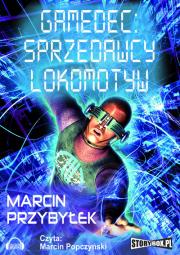 Gamedec Sprzedawcy lokomotyw - Audiobook. Autor: Przybyłek Marcin. Dadada.pl Okładka książki Gamedec Sprzedawcy lokomotyw - Audiobook