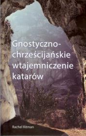 Gnostyczno-chrześcijańskie wtajemniczenie katarów. Autor: Ritman Rachel. Dadada.pl Okładka książki Gnostyczno-chrześcijańskie wtajemniczenie katarów