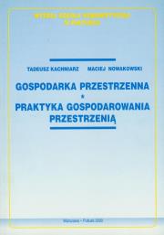 Gospodarka przestrzenna. Autor: Kachniarz Tadeusz, Nowakowski Maciej. Dadada.pl Okładka książki Gospodarka przestrzenna