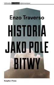 Historia jako pole bitwy. Autor: Traverso Enzo. Dadada.pl Okładka książki Historia jako pole bitwy