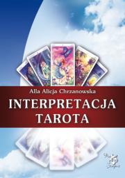 Interpretacja Tarota. Autor: Alla Alicja Chrzanowska. Dadada.pl Okładka książki Interpretacja Tarota