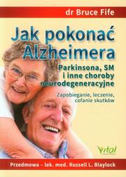 Jak pokonać Alzheimera w.2014. Autor: Bruce Fife. Dadada.pl Okładka książki Jak pokonać Alzheimera w.2014
