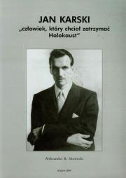 Jan Karski. Człowiek który chciał zatrzymać .... Autor: Skotnicki Aleksander B.. Dadada.pl Okładka książki Jan Karski. Człowiek który chciał zatrzymać ...