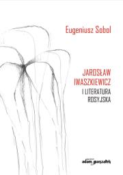 Okładka książki Jarosław Iwaszkiewicz i literatura rosyjska