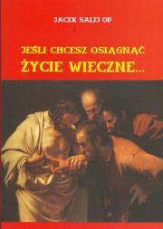 Jeśli chcesz osiągnąć życie wieczne. Autor: Salij Jacek. Dadada.pl Okładka książki Jeśli chcesz osiągnąć życie wieczne