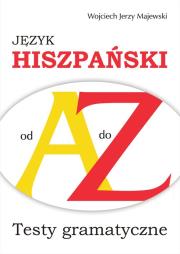 Język hiszpański od A do Z. Autor: Wojciech Jerzy Majewski. Dadada.pl Okładka książki Język hiszpański od A do Z