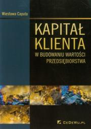 Kapitał klienta w budowaniu wartości przedsięb.... Autor: Caputa Wiesława. Dadada.pl Okładka książki Kapitał klienta w budowaniu wartości przedsięb...