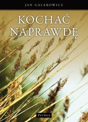 Kochać Naprawdę. Autor: Galarowicz Jan. Dadada.pl Okładka książki Kochać Naprawdę
