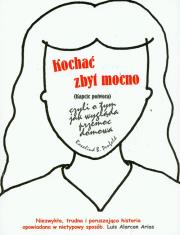 Okładka książki Kochać zbyt mocno czyli o tym jak wygląda przemoc domowa