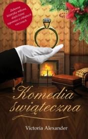 Komedia świąteczna. Autor: Victoria Alexander. Dadada.pl Okładka książki Komedia świąteczna