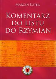 Komentarz do Listu do Rzymian. Autor: Luter Marcin. Dadada.pl Okładka książki Komentarz do Listu do Rzymian