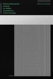 Okładka książki Komunikowanie prawa w dobie pluralizmu kulturowego