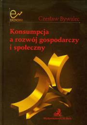 Konsumpcja a rozwój gospodarczy i społeczny. Autor: Bywalec Czesław. Dadada.pl Okładka książki Konsumpcja a rozwój gospodarczy i społeczny