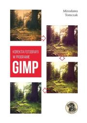 Korekta fotografii w programie Gimp. Autor: Kopertowska-Tomczak Mirosława. Dadada.pl Okładka książki Korekta fotografii w programie Gimp