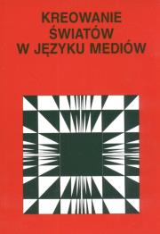 Opakowanie Kreowanie światów w języku mediów