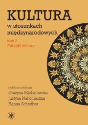Okładka książki Kultura w stosunkach międzynarodowych tom 2 Pułapki kultury