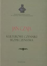 Kulturowe czynniki bezpieczeństwa. Autor: Czaja Jan. Dadada.pl Okładka książki Kulturowe czynniki bezpieczeństwa