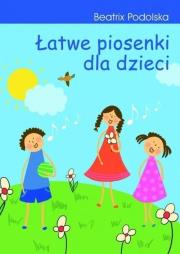 Łatwe piosenki dla dzieci + płyta CD. Autor: Podolska Beatrix. Dadada.pl Okładka książki Łatwe piosenki dla dzieci + płyta CD