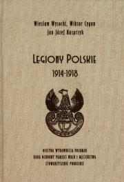 Legiony Polskie 1914-1918. Autor: Wysocki Wiesław Jan, Cygan Wiktor Krzysztof, Kasprzyk Jan Józef. Dadada.pl Okładka książki Legiony Polskie 1914-1918