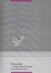 Liryczność - w kręgu problemów estetyki. Wydawca: Wydawnictwo Uniwersytetu Kardynała Stefana Wyszyńskiego. Dadada.pl Opakowanie Liryczność - w kręgu problemów estetyki