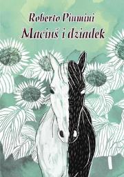 Maciuś i dziadek. Autor: Roberto Piumini. Dadada.pl Okładka książki Maciuś i dziadek