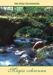 Magia ochronna. Autor: Alla Alicja Chrzanowska. Dadada.pl Okładka książki Magia ochronna